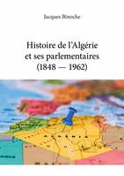 Histoire de l’algérie et ses parlementaires (1848 — 1962)