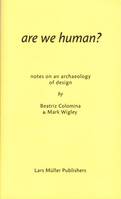 Are We human? The Archeology of Design /anglais