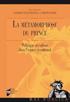 La métamorphose du prince, Politique et culture dans l’espace occidental