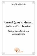 Journal (plus vraiment) intime d'un frustré, États d’âme d’un jeune contemporain