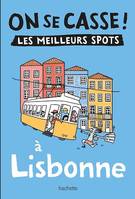 On se casse ! Les meilleurs spots à Lisbonne