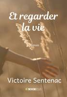 Et regarder la vie