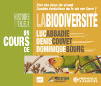 LA BIODIVERSITÉ HISTOIRE ET ENJEUX - ÉTAT DES LIEUX DU VIVANT • QUELLES ÉVOLUTIONS DE LA VIE SUR TERRE ?