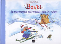 Boubi, le marmotton qui voulait voir la neige