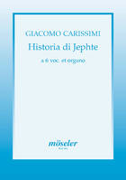 Historia di Jephte, soloists (SATB), mixed choir (SSSATB) and basso continuo. Partition.