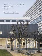 Hôpital Henri Mondor, Bâtiment Reine, Créteil, Brunet Saunier Architecture