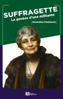 SUFFRAGETTE, La genèse d'une militante