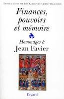 Finances, pouvoirs et mémoire, Hommages à Jean Favier