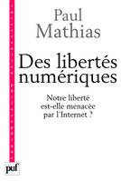 Des libertés numériques, Notre liberté est-elle menacée par l'Internet ?