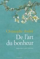 De l'art du bonheur : Apprendre √† vivre heureux, apprendre à vivre heureux