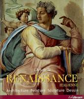 Art de la Renaissance Italienne (l'), architecture, sculpture, peinture, dessin
