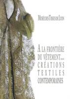 À la frontière du vêtement, créations textiles contemporaines