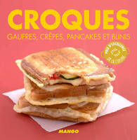 Croques, Gaufres, crêpes, pancakes et blinis