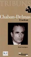 Chaban-Delmas / l'ardent, L'ARDENT