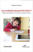 Les surdoués passent-ils le bac ?, Enquête sociologique sur l'univers des enfants précoces