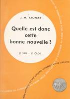 La Bible, livre de Dieu, livre des hommes (6), Quelle est donc cette bonne nouvelle ? Essai sur l'Évangile