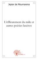 L'effleurement du mâle et autres poésies lascives