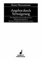 Vol. 8, Angebot durch Verweigerung, Die Ästhetik instrumentalkonkreten Klangkomponierens in Helmut Lachenmanns Orchesterwerken. Vol. 8.