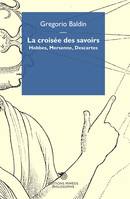 La croisée des savoirs, Hobbes, mersenne, descartes