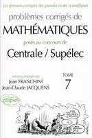 Problèmes corrigés de mathématiques posés au concours de Centrale-Sup'Elec ., Tome 7, Mathématiques Centrale/Supélec 2000-2001 - Tome 7