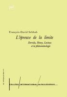 L'épreuve de la limite, Derrida, Henry, Levinas et la phénoménologie