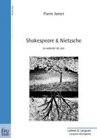 Shakespeare et Nietzsche - la volonté de joie, la volonté de joie