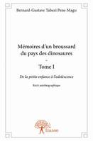 1, Mémoires d'un broussard du pays des dinosaures - Tome I, De la petite enfance à l'adolescenceRécit autobiographique