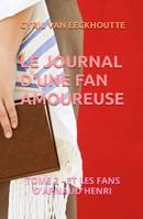 2, Le journal d'une fan amoureuse: Tome 2 - Et les fans d'Arnaud Henri, Tome 2 - Et les fans d'Arnaud Henri