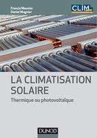 La climatisation solaire, Thermique ou photovoltaïque