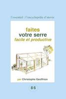 Faites votre serre facile et productive, Pour les amateurs du fait maison !