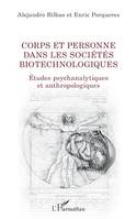 Corps et personne dans les sociétés biotechnologiques, Etudes psychanalytiques et anthropologiques