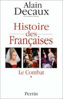 Histoire des Françaises., 1, HISTOIRE DES FRANCAISES. Tome 1 Le combat