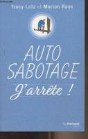 Auto-sabotage : j'arrête !