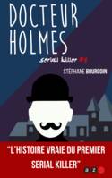 Docteur Holmes, Serial killer#1