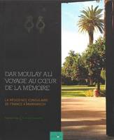 Dar Moulay Ali Voyage Au Cœur De La Mémoire, La Résidence Consulaire De France à Marrakech