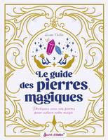 Le guide des pierres magiques, Pratiquez avec vos pierres pour activer votre magie