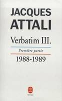 Verbatim III., 1, 1988-1989, VERBATIM 3 PREMIERE PARTIE, chronique des années 1988-1991