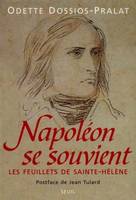 Napoléon se souvient. Les feuillets de Sainte-Hélène, les feuillets de Sainte-Hélène