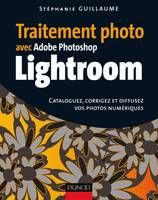 Traitement photo avec Adobe Photoshop Lightroom, cataloguez, corrigez et diffusez vos photos numériques