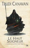 La trilogie du magicien noir, 3, Le Haut Seigneur, La Trilogie du magicien noir, T3