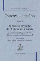Oeuvres complètes / Nicolas-Antoine Boullanger, 2, Œuvres complètes T2 : Anecdotes physiques de l'histoire de la nature, Avec la 