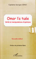 OMAR L'A TUÉE, Vérité et manipulations d'opinions - Nouvelle édition