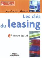 Les clés du leasing, A l'heure de IAS - Livres outils