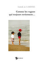 Comme les vagues qui toujours reviennent...