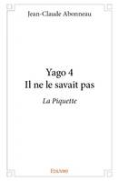 4, Yago 4 Il ne le savait pas, La Piquette