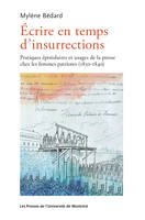 Écrire en temps d'insurrections, Pratiques épistolaires et usages de la presse chez les femmes patriotes (1830-1840)