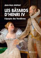 Les Bâtards d'Henri IV, L'épopée des Vendômes