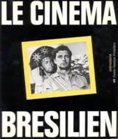 Cinema bresilien - sous la direction de paulo antonio paranagua (Le)
