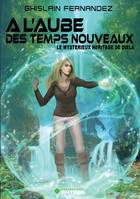 À l'aube des temps nouveaux, 1, A l'aube des temps nouveaux : Le mystérieux héritage de Diéla Tome 1, roman