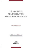 La nouvelle administration financière et fiscale